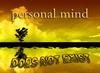 Personal mind does not exist...